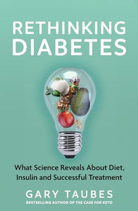Repenser le diabète, ce que la science révèle sur la nutrition, l'insuline et le traitement