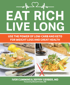 Eat rich, live long: Utilisez la puissance du low carb et du keto pour perdre du poids et garder la santé