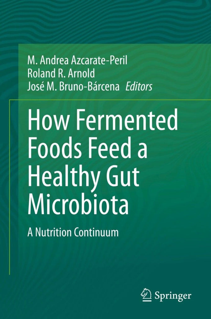 How Fermented Foods Feed A Healthy Gut Microbiota: A Nutrition Continu