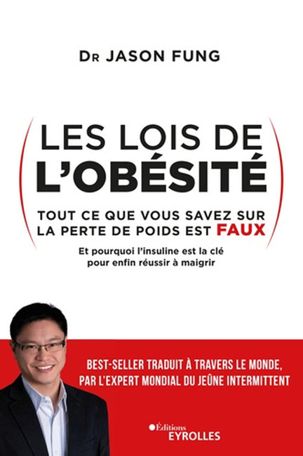 Les lois de l'obésité: Tout ce que vous savez sur la perte de poids est faux