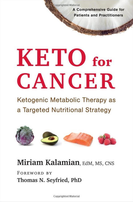 Keto for Cancer: Ketogenic metabolic therapy as a targeted nutritional strategy