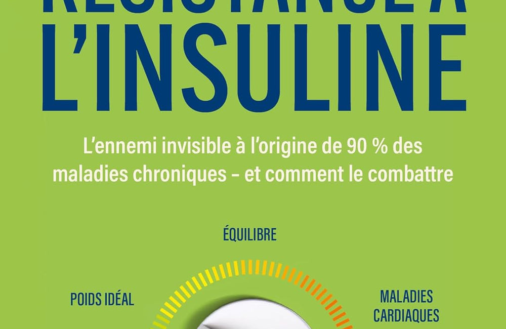 La Résistance à l'Insuline, l'ennemi invisible à l'origine des maladies chroniques