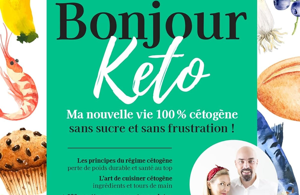 Bonjour Keto, ma nouvelle vie 100% cétogène, sans sucre et sans frustration !