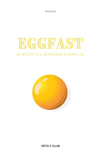 Eggfast, le guide du jeûne à base d'œufs: 30 recettes cétogènes simples