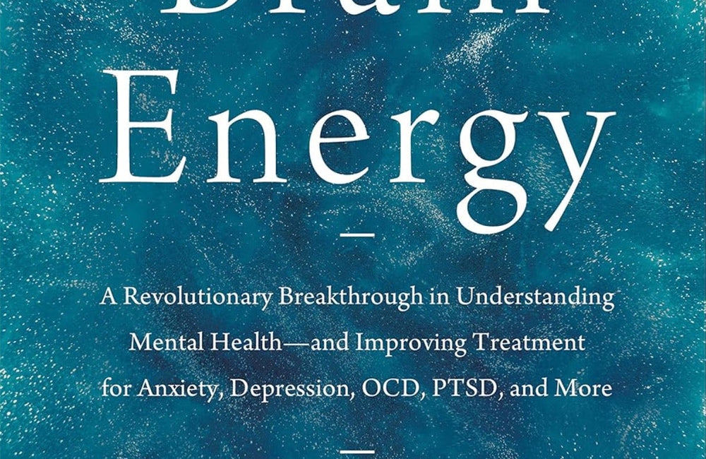 L'énergie du cerveau : Une avancée révolutionnaire dans la compréhension de la santé mentale et l'amélioration du traitement de l'anxiété, de la dépression, des TOC, du stress post traumatique, et plus encore.