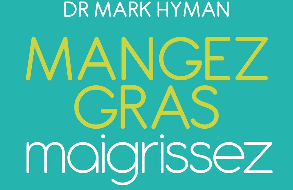 Mangez gras, maigrissez: Identifier les bonnes graisses, mieux se nourrir pour mincir