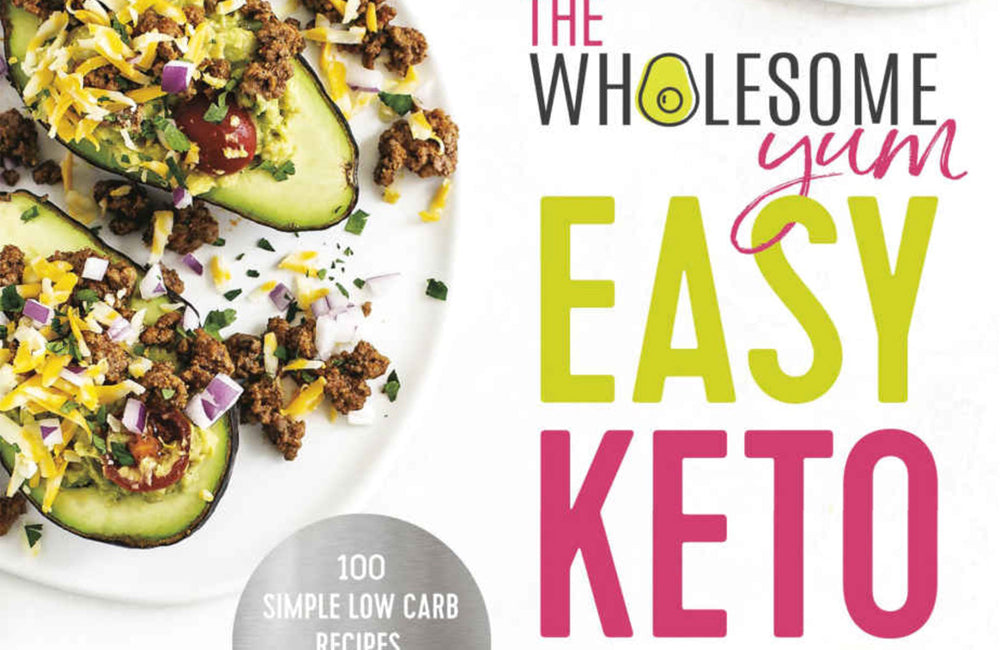The Wholesome Yum Easy Keto Cookbook: 100 Simple Low Carb Recipes. 10 Ingredients Or Less.